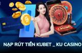 Cách nạp tiền Ku casino – Hướng dẫn chi tiết cách nạp tiền